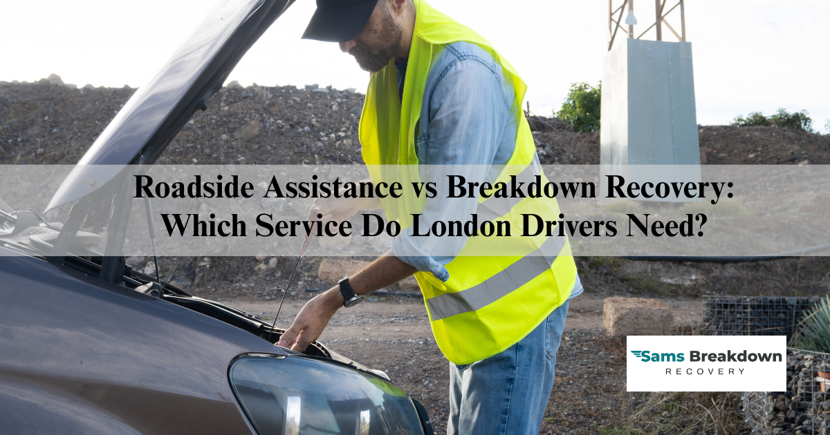 Roadside Assistance vs Breakdown Recovery: Which Service Do London Drivers Need?